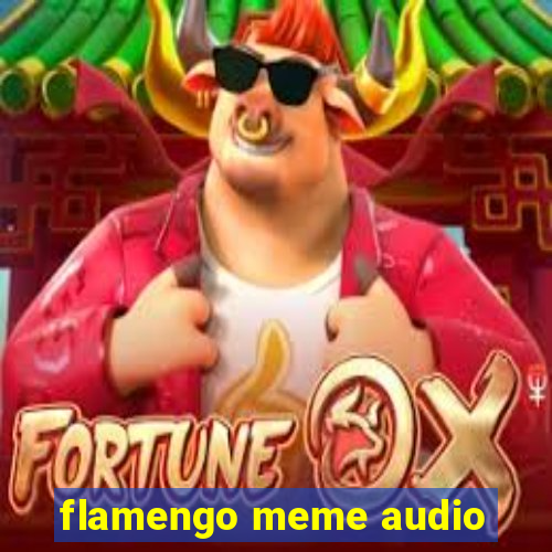 flamengo meme audio